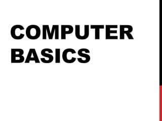 COMPUTER
BASICS
 