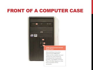 FRONT OF A COMPUTER CASE
 