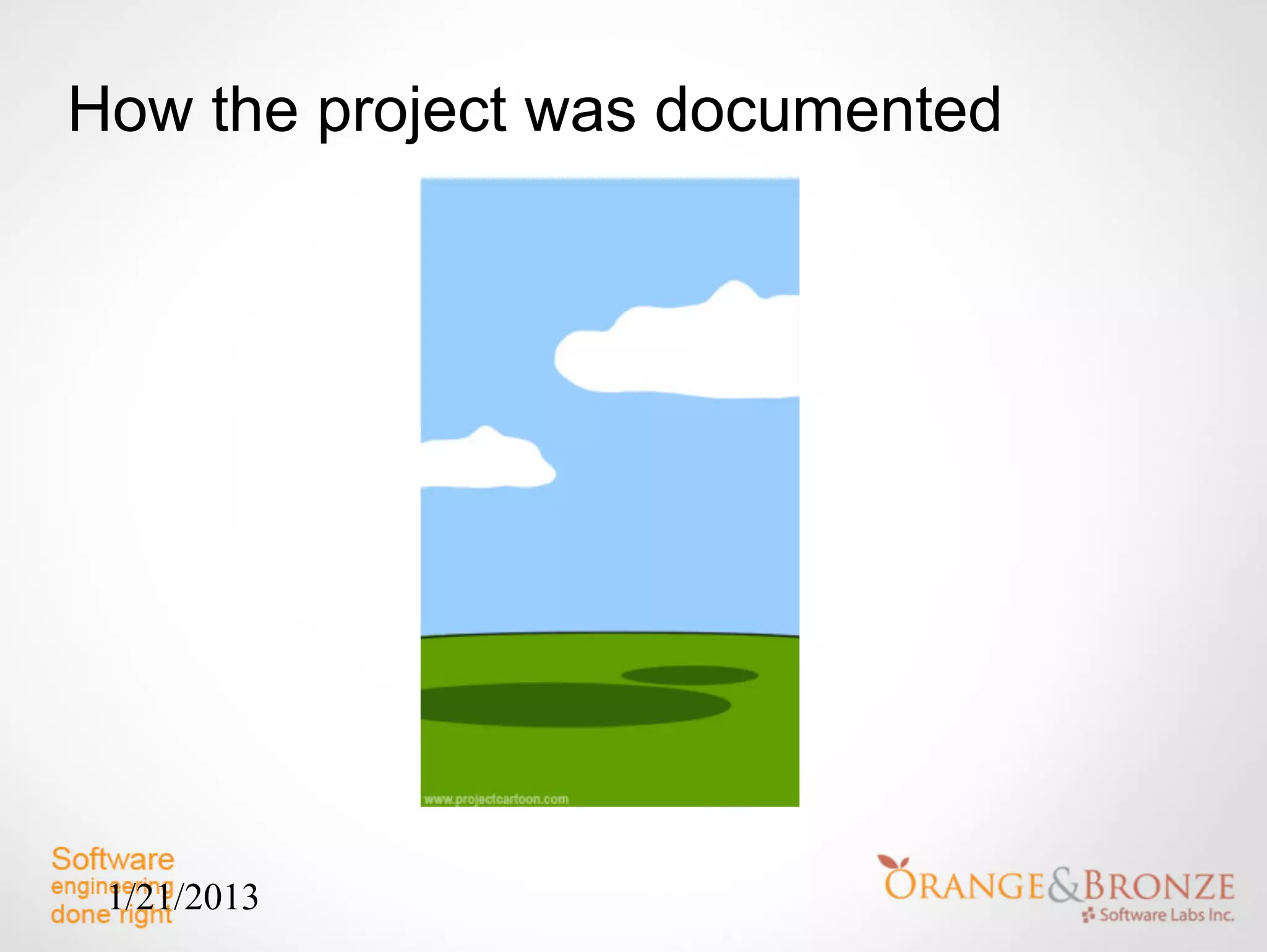 How the project was documented




 1/21/2013
 