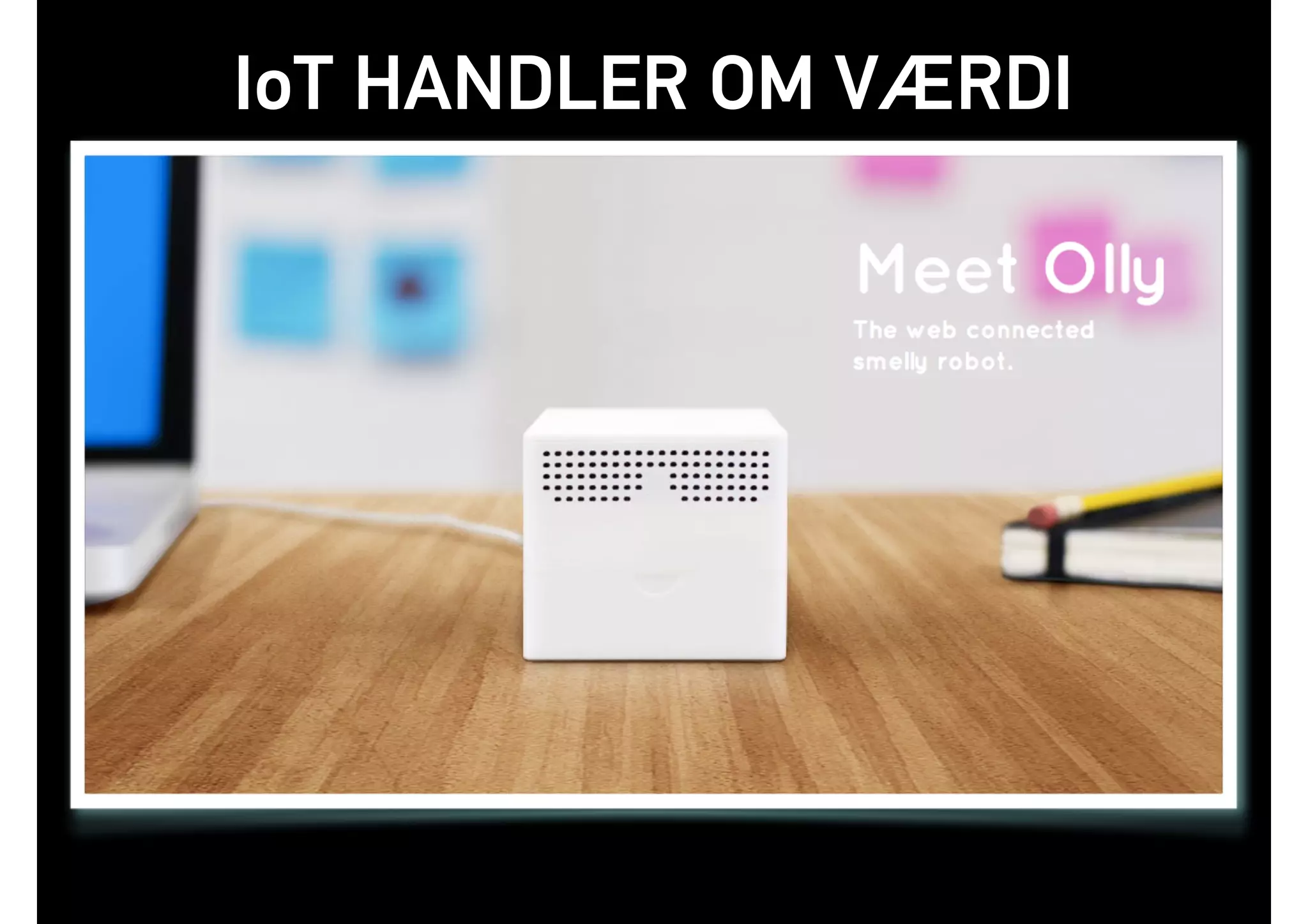 IoT HANDLER OM VÆRDI
 