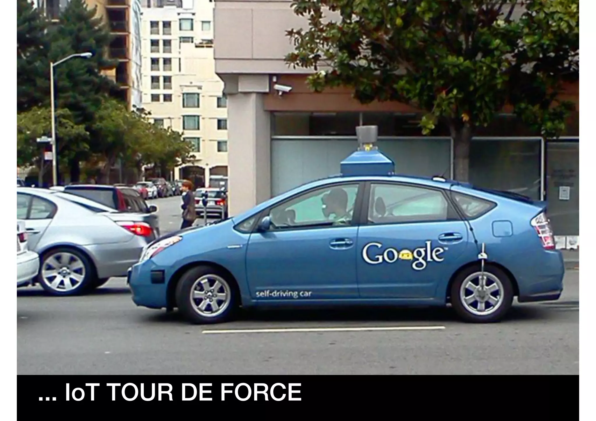 ... IoT TOUR DE FORCE
 