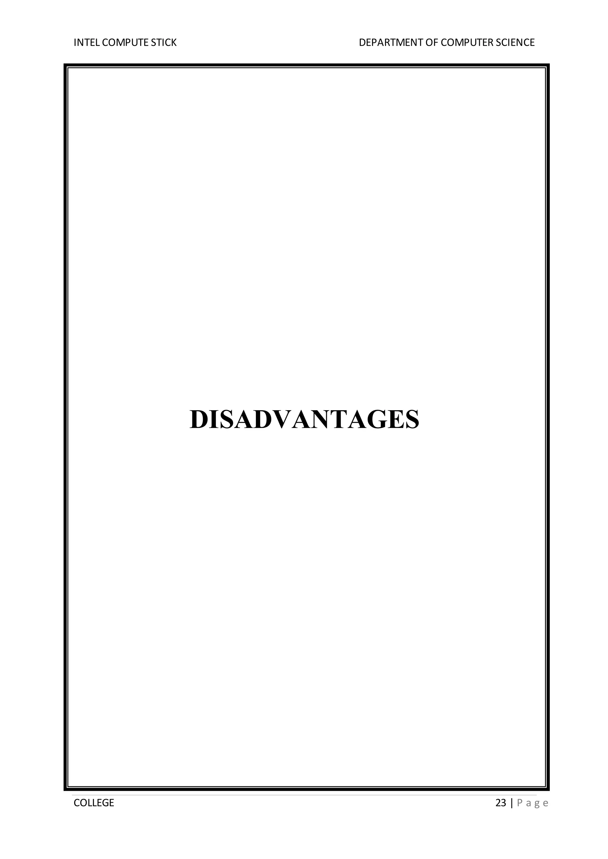 INTEL COMPUTE STICK DEPARTMENT OF COMPUTER SCIENCE
COLLEGE 23 | P a g e
DISADVANTAGES
 