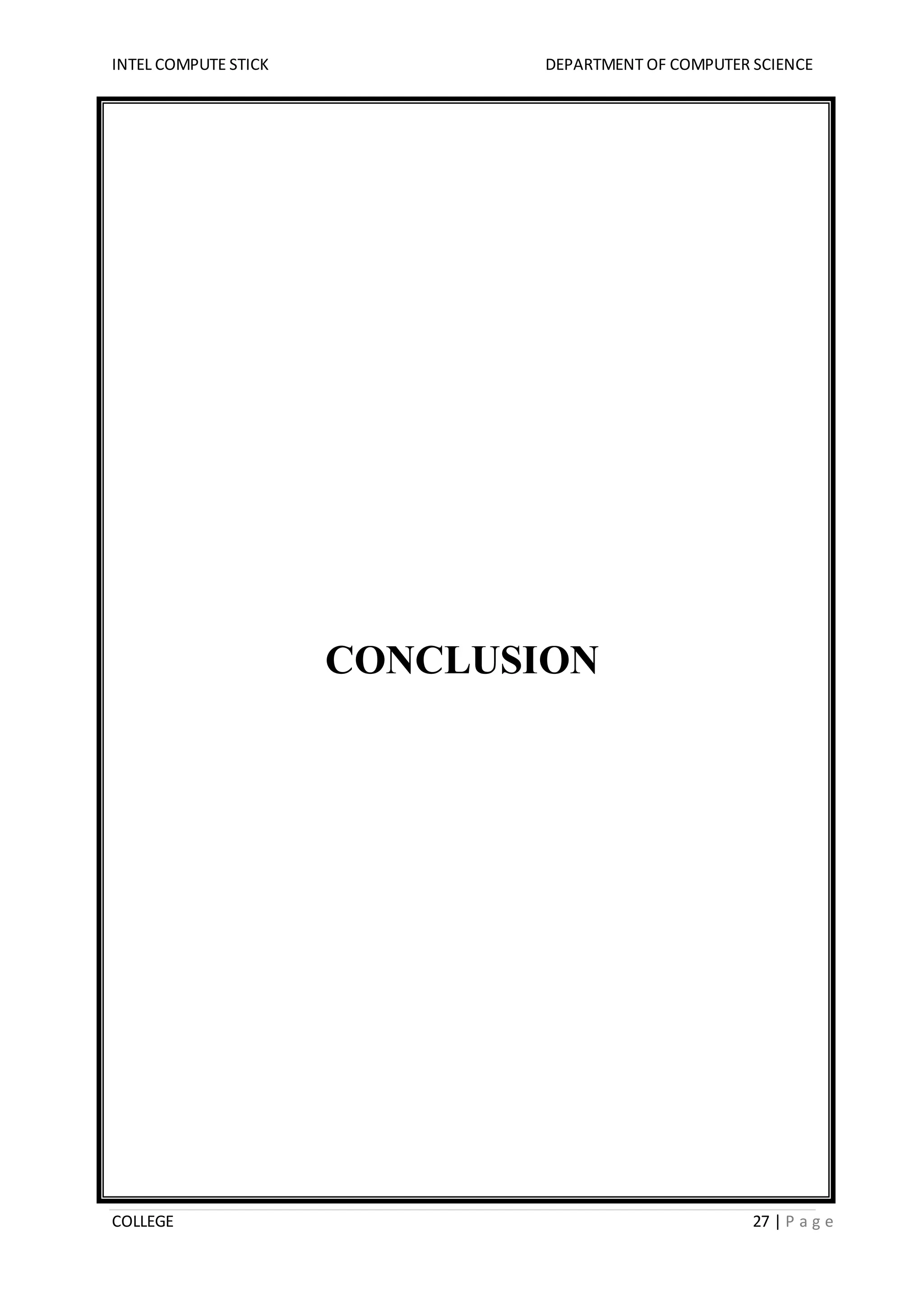 INTEL COMPUTE STICK DEPARTMENT OF COMPUTER SCIENCE
COLLEGE 27 | P a g e
CONCLUSION
 