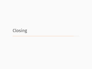 Closing
 