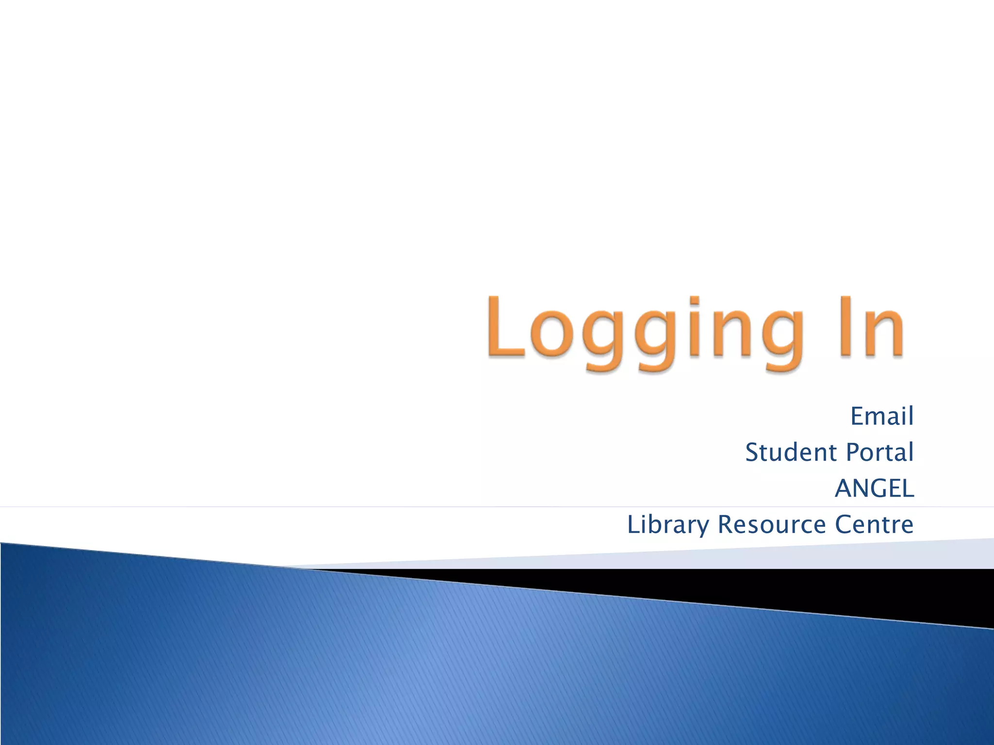 Email Student Portal ANGEL Library Resource Centre 