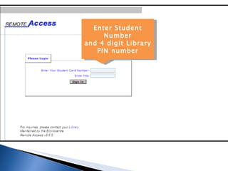 Enter Student Number and 4 digit Library PIN number 