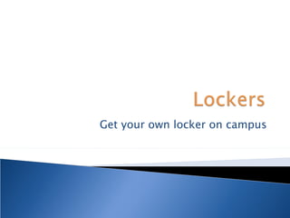 Get your own locker on campus 