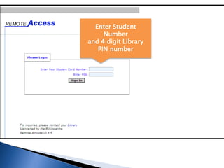 Enter Student
     Number
and 4 digit Library
   PIN number
 