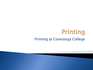 Printing at Conestoga College
 
