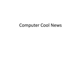 Computer Cool News
 
