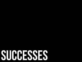 Successes
 