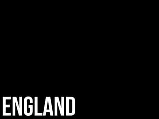 England
 