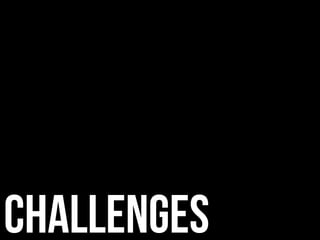 Challenges
 