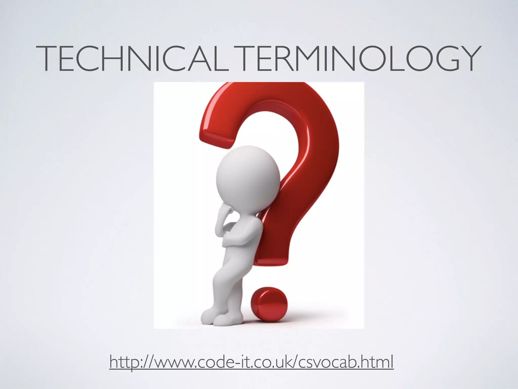 TECHNICALTERMINOLOGY
http://www.code-it.co.uk/csvocab.html
 