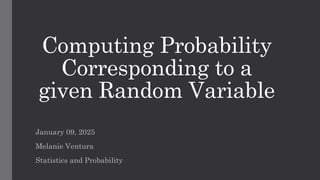 Computing Probability Corresponding to a given Random Variable.pptx