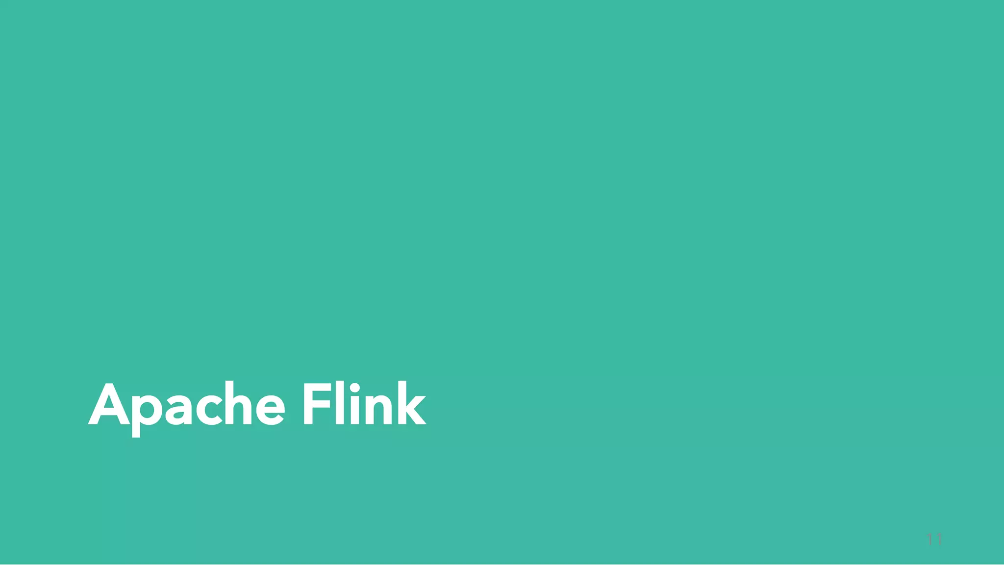 Apache Flink
11
 