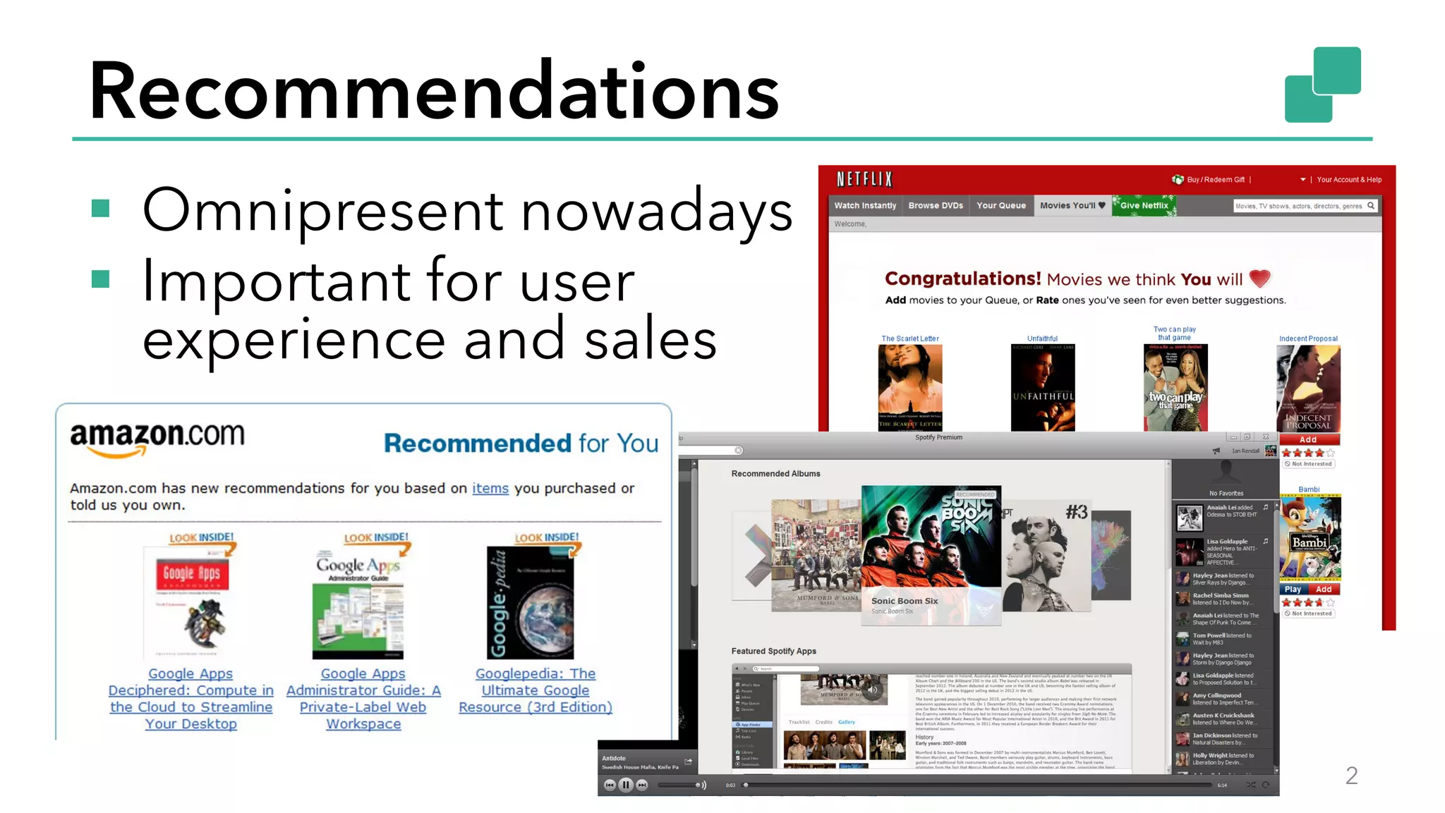 Recommendations
§  Omnipresent nowadays
§  Important for user
experience and sales
2
 