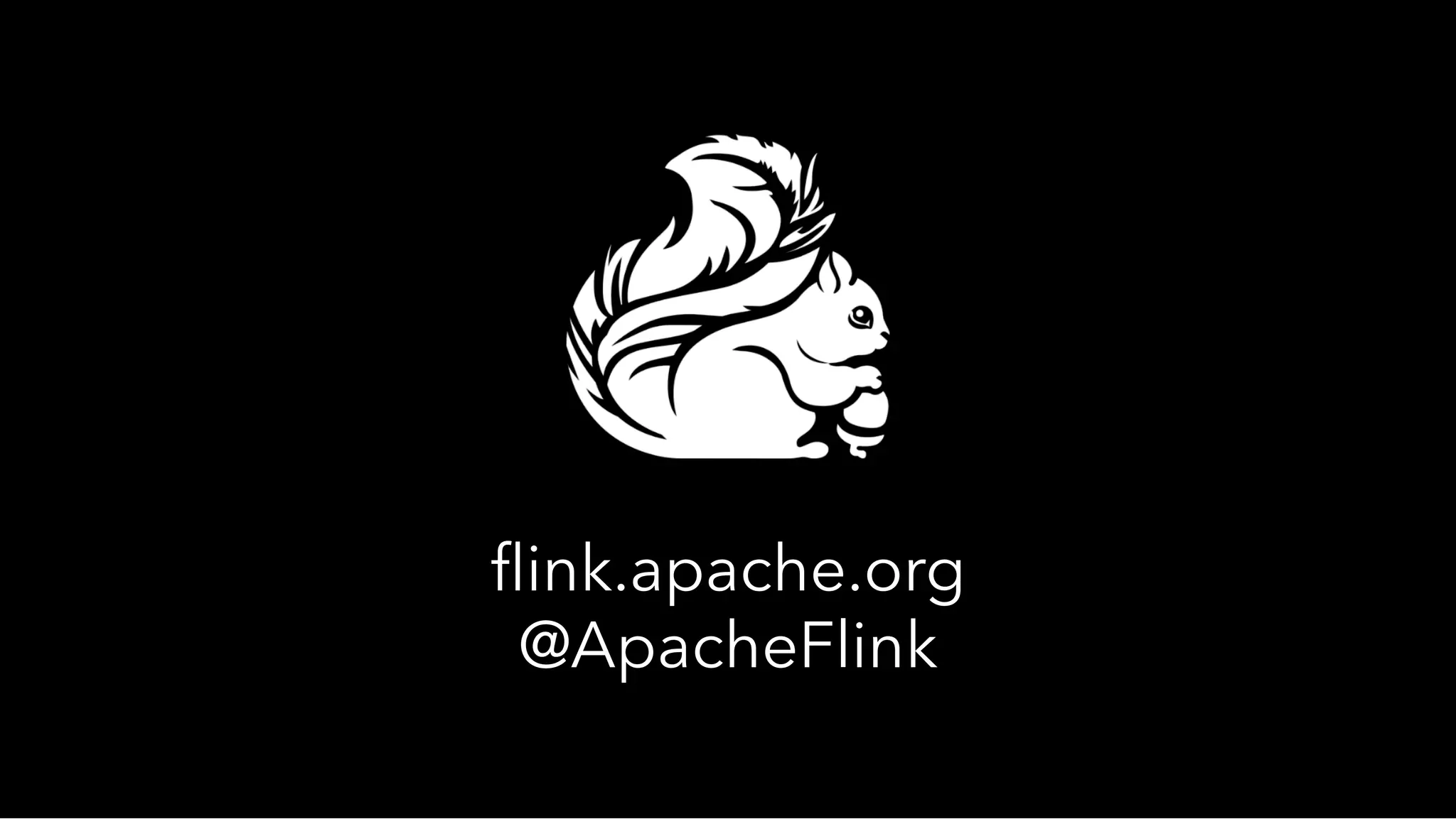 ﬂink.apache.org
@ApacheFlink
 