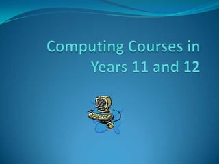 Computing Courses in Years 11 and 12 