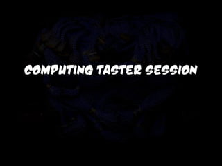 Computing Taster Session
 