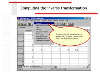 Computing the inverse transformation




                   To compute the transformation,
                   select the Compute… command
                   from the Transform menu.
 