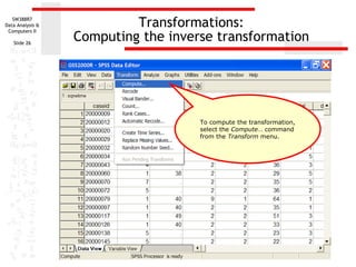 Transformations: Computing the inverse transformation To compute the transformation, select the  Compute … command from the  Transform  menu. 