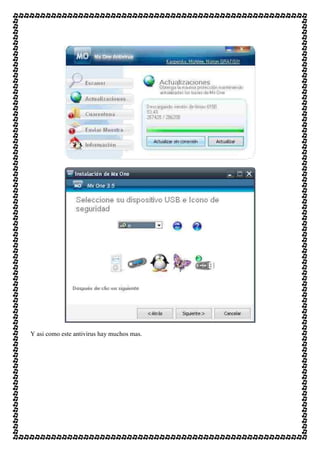 Y asi como este antivirus hay muchos mas.
 
