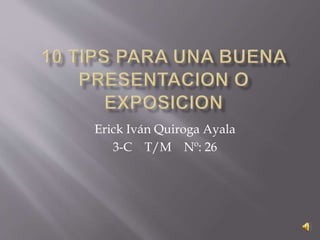 Erick Iván Quiroga Ayala
3-C T/M Nº: 26
 