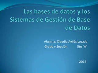 Alumna: Claudia Avilés Lozada
Grado y Sección:       5to “A”



                       -2012-
 