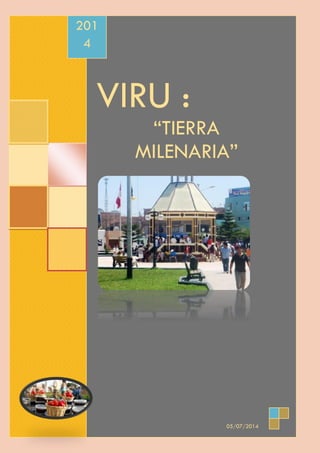 VIRU :
“TIERRA
MILENARIA”
201
4
05/07/2014
 