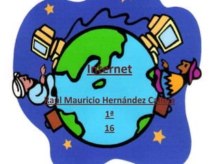 Internet Raúl Mauricio Hernández Calleja 1ª 16 