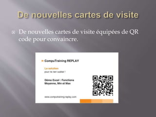  De nouvelles cartes de visite équipées de QR
code pour convaincre.
 