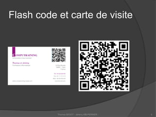 Flash code et carte de visite




           Thomas DEGOT - Jérémy AÏB-PERRIER -   5
 