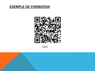 EXEMPLE DE FORMATION
Vidéo