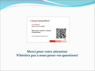 Merci pour votre attention N’hésitez pas à nous poser vos questions! 