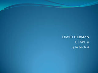 DAVID HERMAN CLAVE 11 5To bach A  