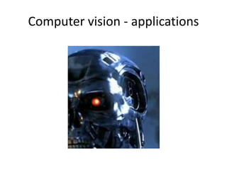 Computer vision - applications
 