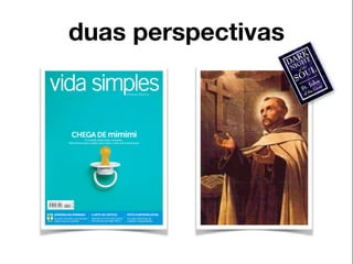 duas perspectivas 
 