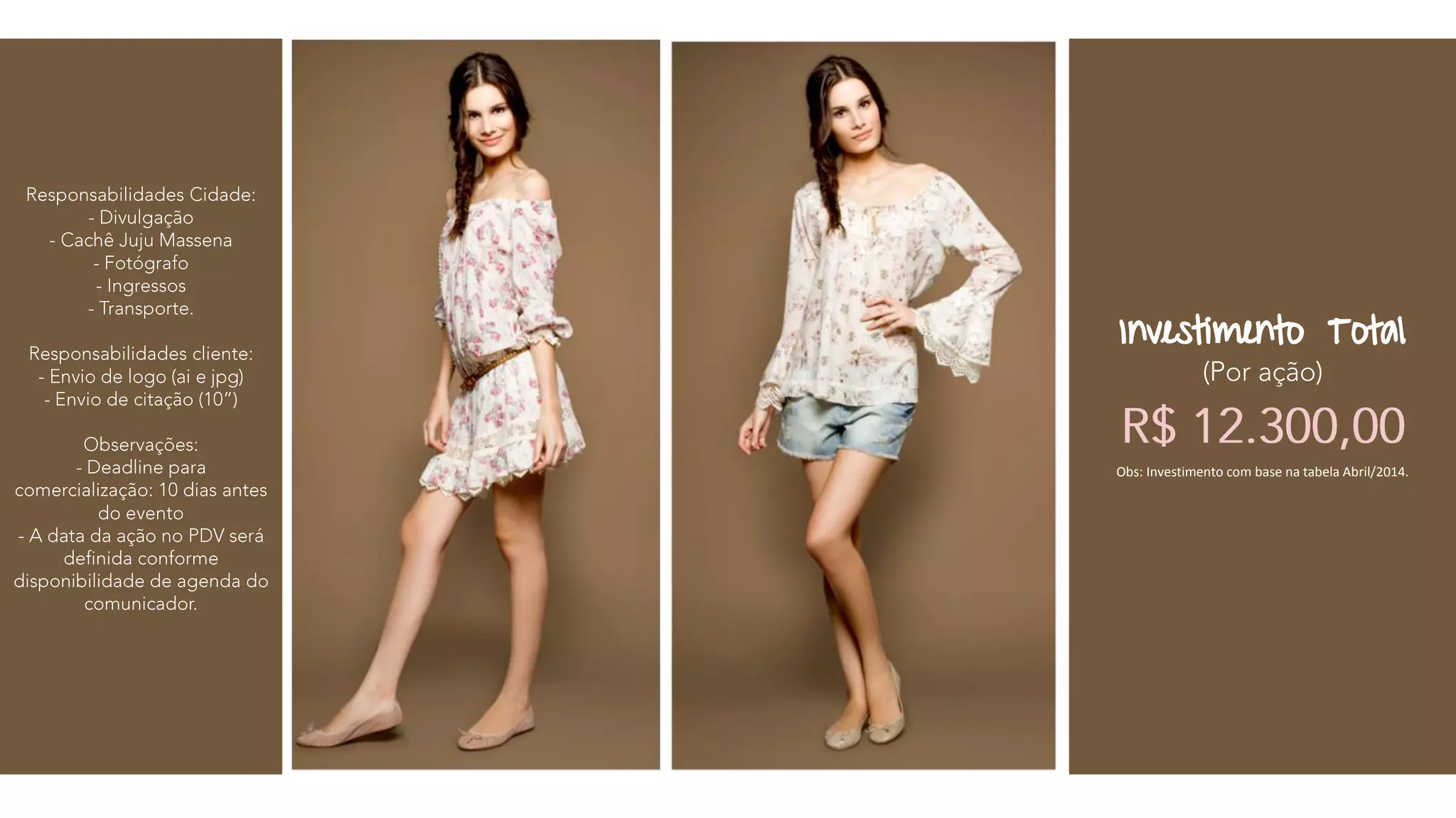 Investimento Total 
Obs: Investimento com base na tabela Abril/2014. 