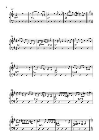 6
    109
                                                                                 
                                   
                                                                    


    
    
          F©Ø7
                  
                             B7½
                                      
                                                E‹9          
                                                        
                                                                                    
                                                                                     




    113
                                                   
                                         
                    

    
     
         A‹7
             
                       D9(“4)
                         
                                  D7½ G^
                                             
                                                    C^
                                                      



    117
          
                                                                
                                     

    
    F©Ø7
                       
                                  B7½
                                              
                                                     E‹9
                                                              
                                                                    E‹9/D
                                                                              



          
    121
                                                        
                                           
                                   

    
    
       C^
         
                   B7½
                      
                                E‹9
                                        
                                                E‹9/D
                                                



    125
                                                                            
                                                 
                                                                     

    
                                                        
                                                                 
                                                                                  
              C©Ø7                      F©7½             B‹9
                                                          
 