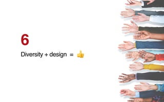 6
Diversity + design =
 