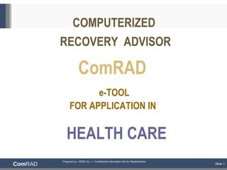 e-TOOL  FOR APPLICATION IN   COMPUTERIZED  RECOVERY  ADVISOR ComRAD   HEALTH CARE 