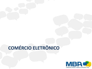 COMÉRCIO ELETRÔNICO
 