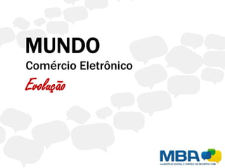 Comércio Eletrônico
Evolução
 