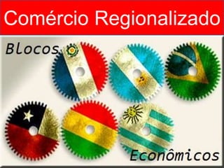 Comércio Regionalizado
 