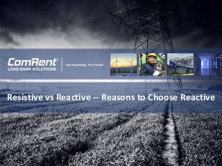 Resistive vs Reactive -- Reasons to Choose Reactive
 