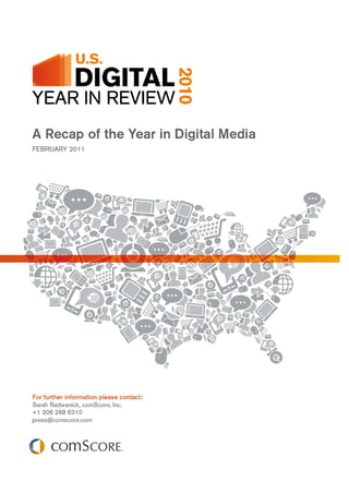 The comScore 2010 U.S. Digital Year in Review   FEBRUARY 2011




                                                       PAGE 1
 