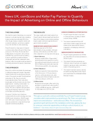 News UK, comScore and Keller Fay Partner to Quantify
the Impact of Advertising on Online and Ofﬂine Behaviours
©2016 comScore, Inc.  UK MAY16
“Through our work with comScore and Keller Fay on Project Footprint we are
now better able to demonstrate how advertising in The Times can signiﬁcantly
impact consumer behaviour – both online and ofﬂine. This research has
generated signiﬁcant interest in the marketplace whilst also opening the door
to numerous commercial opportunities, resulting in a direct impact on our
business.” – Sean Adams, Head of Insight, Commercial, News UK
THE CHALLENGE
Knowing the impact of advertising on consumers’
behaviour is critically important when evaluating
media investment and ultimately ROI. All too
often though, relying on simplistic models such
as last-click attribution can tell an incomplete
story of the full effect of online advertising.
Project Footprint is a major piece of research
commissioned by News UK, part of News Corp
and owner of The Times, The Sun and other
leading brands, in conjunction with comScore
and Keller Fay, a word-of-mouth consultancy.
It aims to quantify the correlation between
what people read and their subsequent online
behaviour, ofﬂine conversations and purchases to
holistically understand the impact of advertising.
THE APPROACH
News UK, comScore and Keller Fay developed
a collaborative approach to better understand
readers’ habits and how advertising inﬂuences
actions. The project recruited 70 multi-platform
subscribers of The Times for a month-
long longitudinal study. These subscribers
downloaded comScore meters onto all of their
digital devices – desktop, mobile, tablet – to
passively capture a complete view of their
activity. They also completed a daily, bespoke
diary app, developed by Keller Fay, to capture
conversations and ofﬂine behaviour.
A massive 1.3 million rows of data was
collected within the month; including more than
44,000 search interactions, 183,427 pages
and 1,400 word-of-mouth impressions. This
data was combined at a respondent level and
analysed for behavioural patterns.
THE RESULTS
The unique insights and in-depth analysis from
Project Footprint delivered signiﬁcant beneﬁts to
News UK by helping to demonstrate advertising
impact, expand commercial opportunities and
garner industry recognition.
DEMONSTRATE ADVERTISING IMPACT:
Advertising exposure on The Times
demonstrated a strong correlation with brand
advocacy, online behaviour and ofﬂine action
when compared to a non-exposed control group.
1. Brand Advocacy:
Research revealed 95% of Supermarket
brand advocates were exposed to an ad for
their preferred brand during the month, with
86% of Banking brand advocates exposed,
75% of Airline and 65% of Car advocates.
2. Online Behaviour:
Audiences exposed to Cinema advertising
in The Times were +111% more likely to
search or visit the advertiser’s site, while
those exposed to Marks & Spencer ads were
+50% more likely to visit the site.
3. Ofﬂine Action:
Ad exposure drove higher ofﬂine action (e.g.
purchases or brand choice), with an uplift of
+163% for BMW ad exposure, +80% uplift
for Volkswagen and +33% for Audi.
EXPAND COMMERCIAL OPPORTUNITIES:
• Project Footprint has been a key factor
in winning business, including a notable
contract valuing +£400k.
• The research enabled the News UK
sales teams to better engage clients and
inﬂuence their media channel choices,
especially in a challenging commercial
marketplace.
GARNER INDUSTRY RECOGNITION:
• Project Footprint generated more PR than
any other News UK commercial initiative in
the last 5 years.
• The research has been presented over
100 times, where it has been an invaluable
catalyst in opening up sales conversations
earlier in the planning process.
• The research received numerous industry
accolades including Best Custom Project
and overall Grand Prix at Mediatel’s Media
Research Awards.
To learn more about comScore solutions, please contact your sales representative or email learnmore@comscore.com.
 