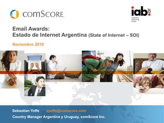 Noviembre 2010 Email Awards: Estado de Internet Argentina  (State of Internet – SOI) ,[object Object],[object Object]