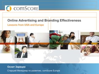 [object Object],[object Object],Online Advertising and Branding Effectiveness Lessons from USA and Europe 